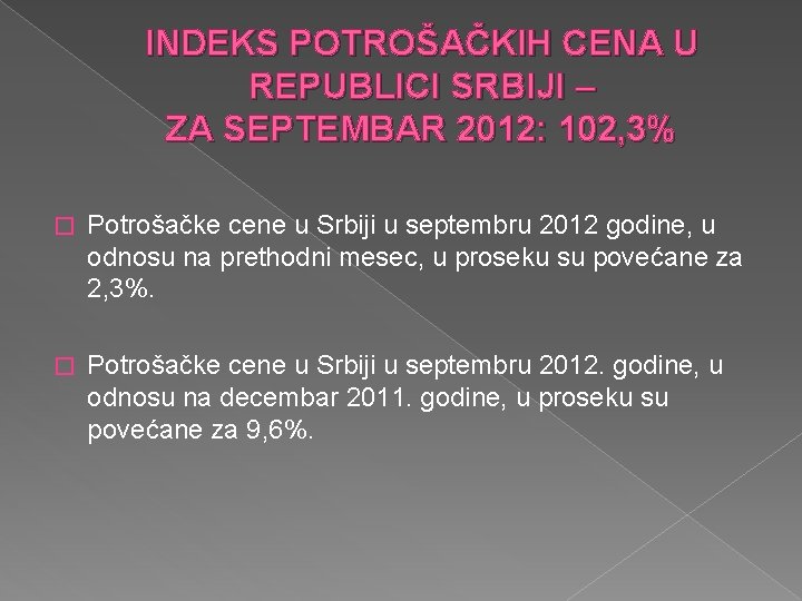 INDEKS POTROŠAČKIH CENA U REPUBLICI SRBIJI – ZA SEPTEMBAR 2012: 102, 3% � Potrošačke