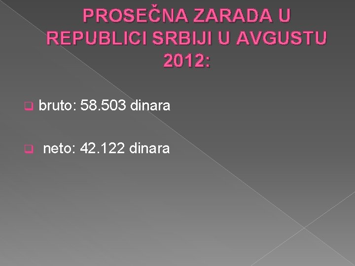 PROSEČNA ZARADA U REPUBLICI SRBIJI U AVGUSTU 2012: q bruto: 58. 503 dinara q