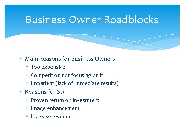 Business Owner Roadblocks Main Reasons for Business Owners Too expensive Competition not focusing on