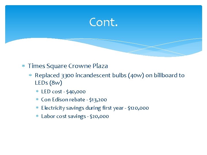 Cont. Times Square Crowne Plaza Replaced 3300 incandescent bulbs (40 w) on billboard to