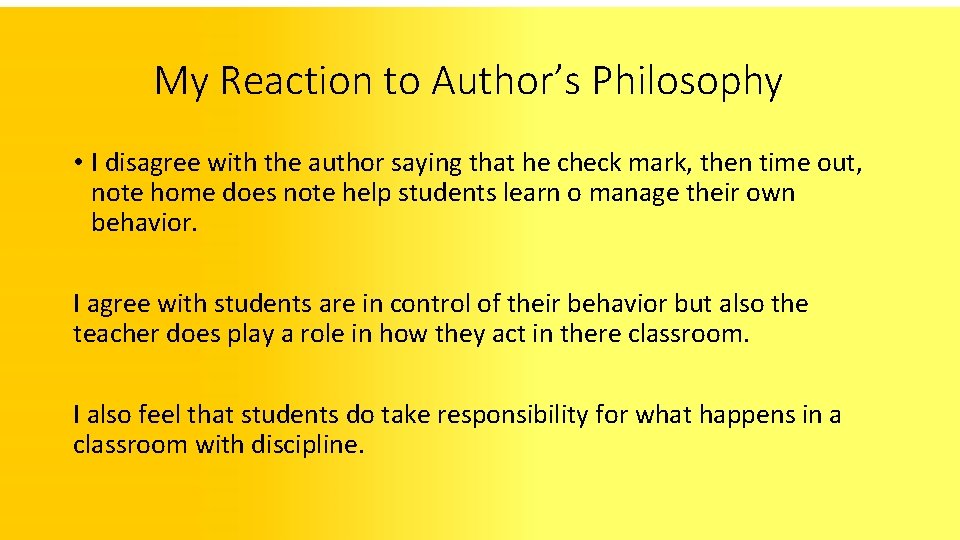 My Reaction to Author’s Philosophy • I disagree with the author saying that he