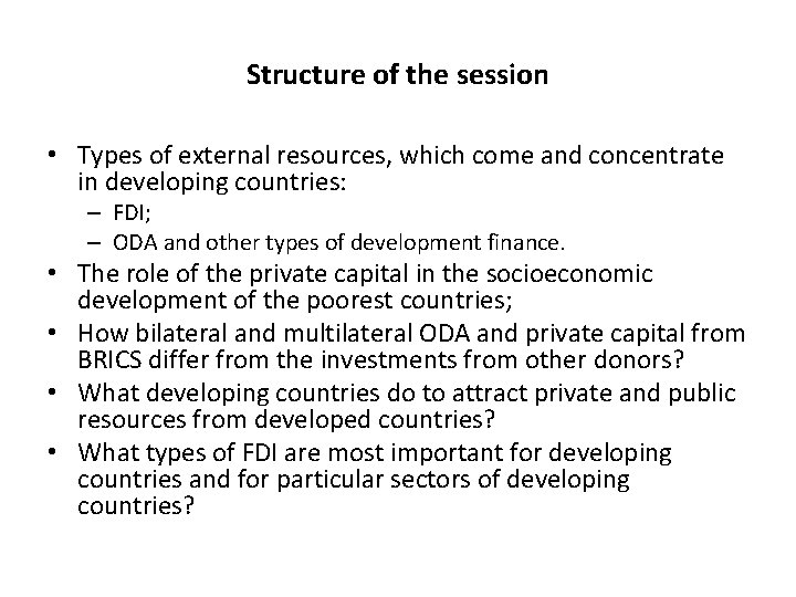 Structure of the session • Types of external resources, which come and concentrate in