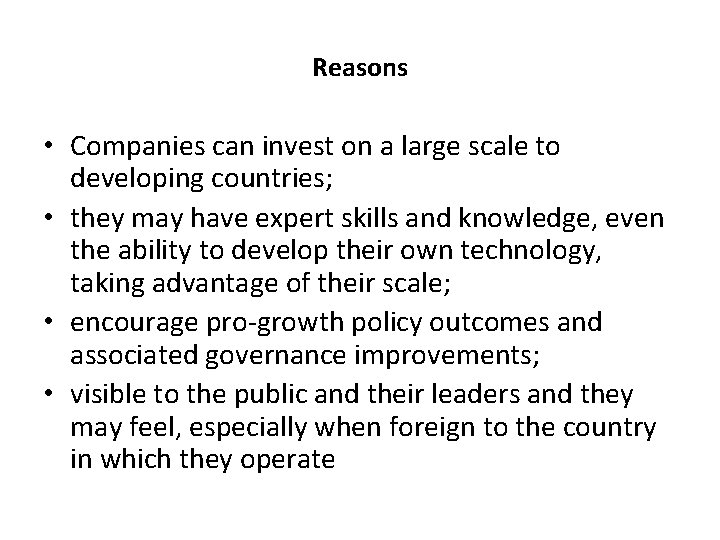 Reasons • Companies can invest on a large scale to developing countries; • they