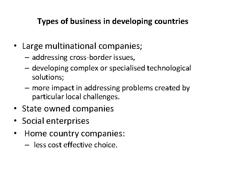 Types of business in developing countries • Large multinational companies; – addressing cross-border issues,