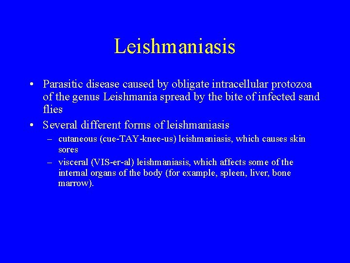 Leishmaniasis • Parasitic disease caused by obligate intracellular protozoa of the genus Leishmania spread