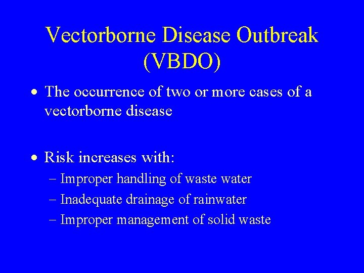 Vectorborne Disease Outbreak (VBDO) · The occurrence of two or more cases of a