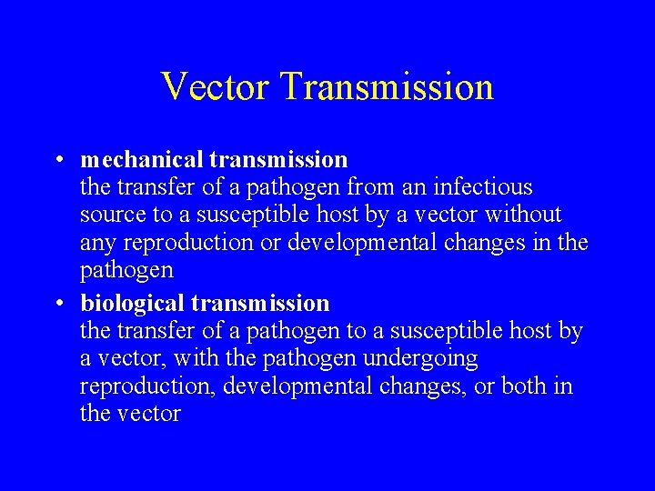 Vector Transmission • mechanical transmission the transfer of a pathogen from an infectious source