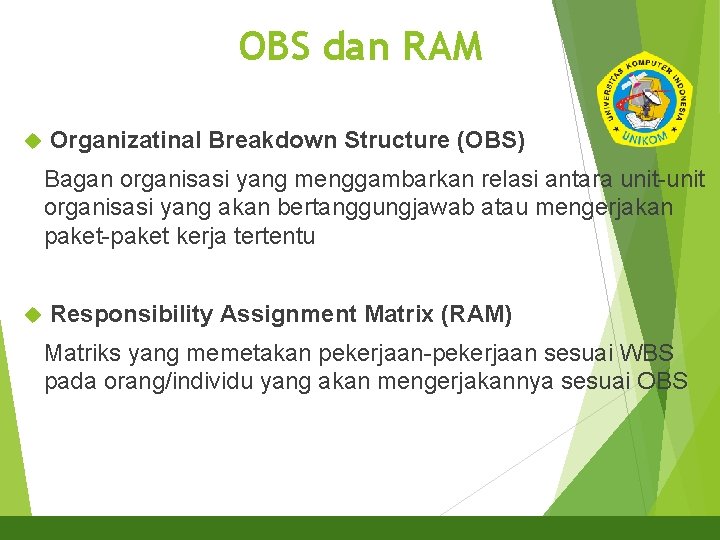 OBS dan RAM 14 Organizatinal Breakdown Structure (OBS) Bagan organisasi yang menggambarkan relasi antara