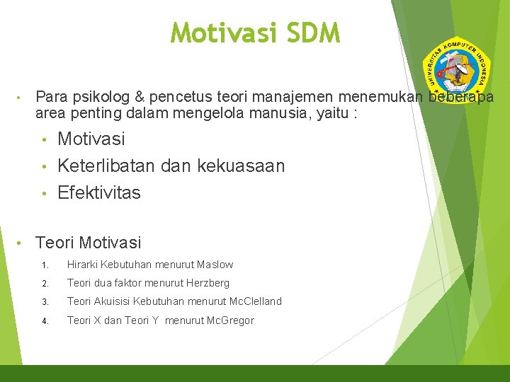 Motivasi SDM 4 • Para psikolog & pencetus teori manajemen menemukan beberapa area penting