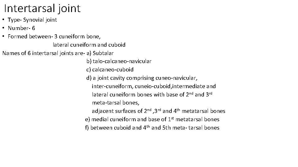Intertarsal joint • Type- Synovial joint • Number- 6 • Formed between- 3 cuneiform