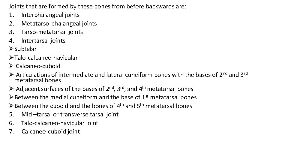 Joints that are formed by these bones from before backwards are: 1. Interphalangeal joints