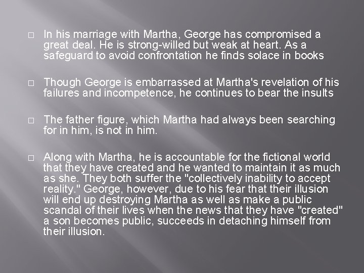 � In his marriage with Martha, George has compromised a great deal. He is