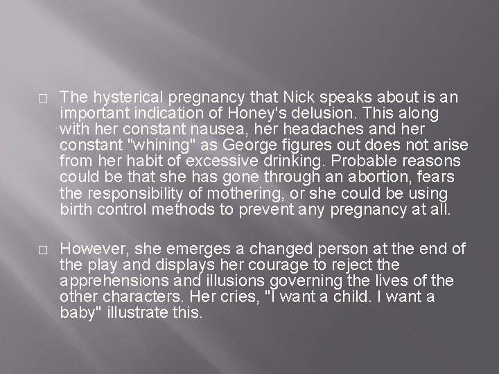 � The hysterical pregnancy that Nick speaks about is an important indication of Honey's