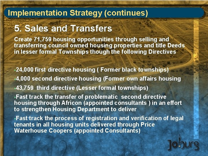 Implementation Strategy (continues) 5. Sales and Transfers Create 71, 759 housing opportunities through selling