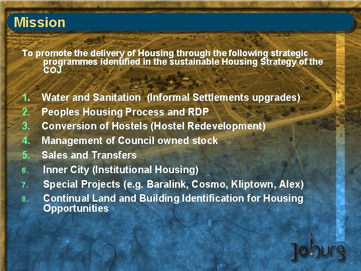 Mission To promote the delivery of Housing through the following strategic programmes identified in