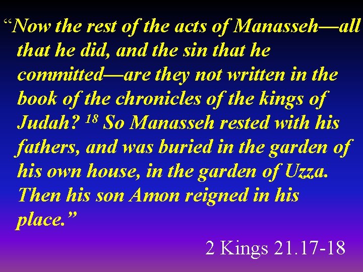 “Now the rest of the acts of Manasseh—all that he did, and the sin