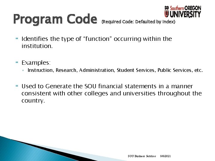 Program Code (Required Code: Defaulted by Index) Identifies the type of “function” occurring within