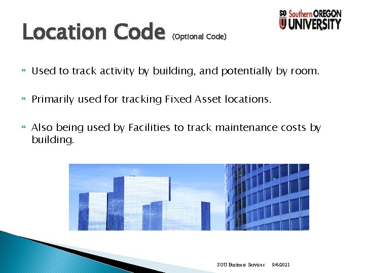 Location Code (Optional Code) Used to track activity by building, and potentially by room.
