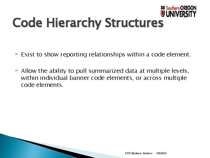 Code Hierarchy Structures Exist to show reporting relationships within a code element. Allow the