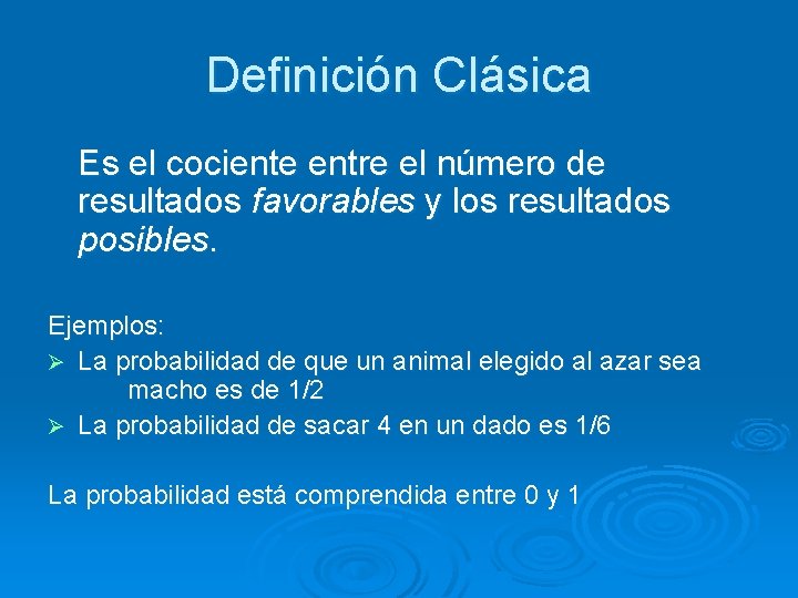 Definición Clásica Es el cociente entre el número de resultados favorables y los resultados