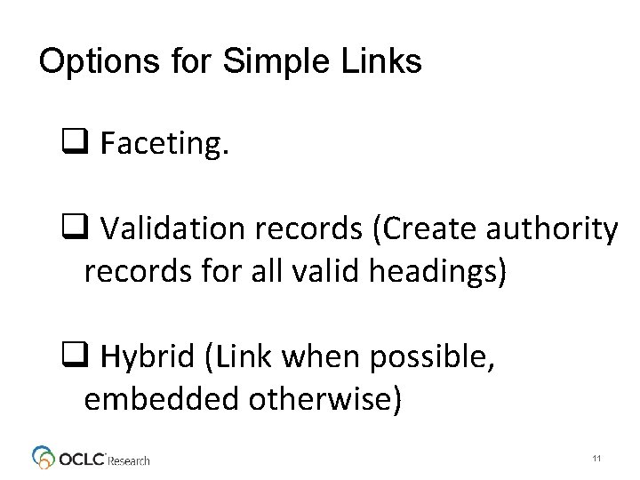 Options for Simple Links q Faceting. q Validation records (Create authority records for all