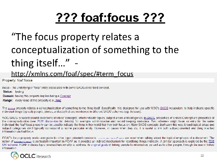 ? ? ? foaf: focus ? ? ? “The focus property relates a conceptualization