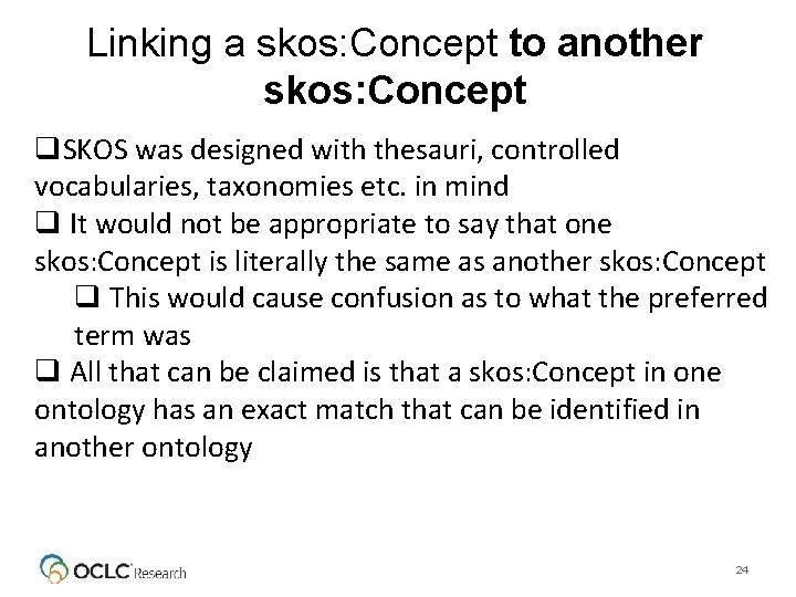 Linking a skos: Concept to another skos: Concept q. SKOS was designed with thesauri,