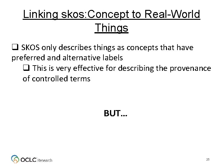 Linking skos: Concept to Real-World Things q SKOS only describes things as concepts that