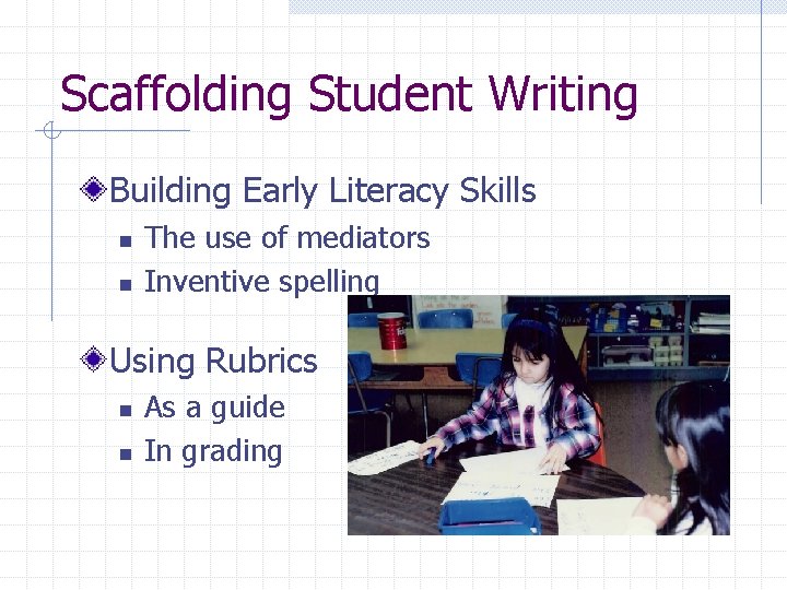 Scaffolding Student Writing Building Early Literacy Skills n n The use of mediators Inventive