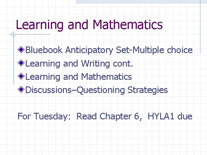 Learning and Mathematics Bluebook Anticipatory Set-Multiple choice Learning and Writing cont. Learning and Mathematics