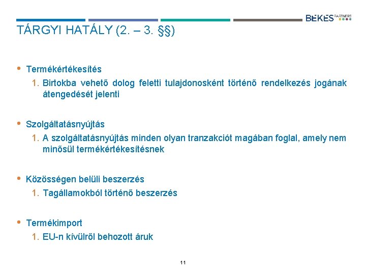 TÁRGYI HATÁLY (2. – 3. §§) • Termékértékesítés 1. Birtokba vehető dolog feletti tulajdonosként