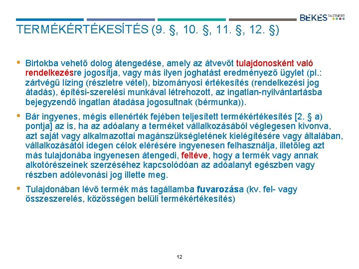 TERMÉKÉRTÉKESÍTÉS (9. §, 10. §, 11. §, 12. §) • Birtokba vehető dolog átengedése,