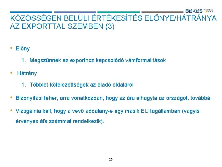 KÖZÖSSÉGEN BELÜLI ÉRTÉKESÍTÉS ELŐNYE/HÁTRÁNYA AZ EXPORTTAL SZEMBEN (3) • Előny 1. Megszűnnek az exporthoz