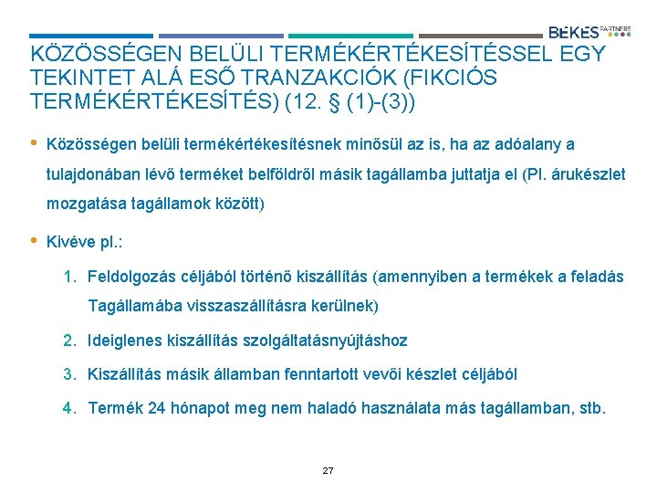 KÖZÖSSÉGEN BELÜLI TERMÉKÉRTÉKESÍTÉSSEL EGY TEKINTET ALÁ ESŐ TRANZAKCIÓK (FIKCIÓS TERMÉKÉRTÉKESÍTÉS) (12. § (1)-(3)) •