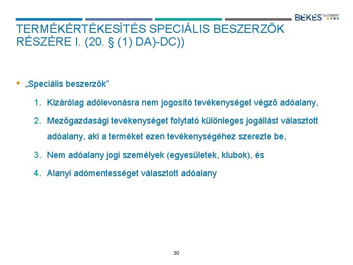 TERMÉKÉRTÉKESÍTÉS SPECIÁLIS BESZERZŐK RÉSZÉRE I. (20. § (1) DA)-DC)) • „Speciális beszerzők” 1. Kizárólag