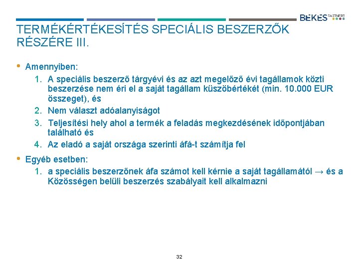 TERMÉKÉRTÉKESÍTÉS SPECIÁLIS BESZERZŐK RÉSZÉRE III. • Amennyiben: 1. A speciális beszerző tárgyévi és az