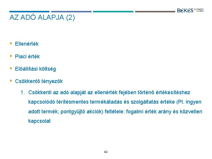 AZ ADÓ ALAPJA (2) • Ellenérték • Piaci érték • Előállítási költség • Csökkentő