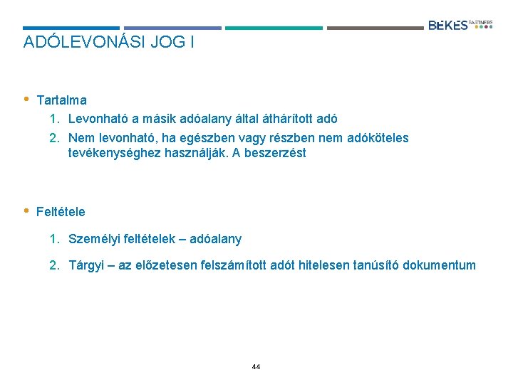 ADÓLEVONÁSI JOG I • Tartalma 1. Levonható a másik adóalany által áthárított adó 2.