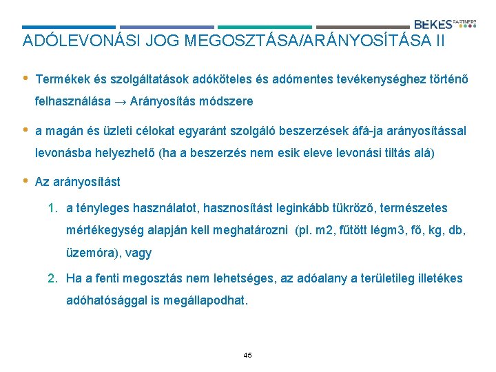 ADÓLEVONÁSI JOG MEGOSZTÁSA/ARÁNYOSÍTÁSA II • Termékek és szolgáltatások adóköteles és adómentes tevékenységhez történő felhasználása