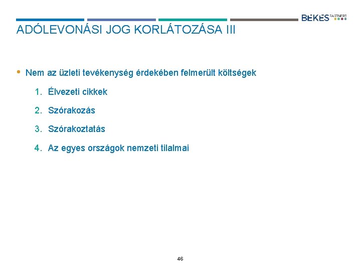 ADÓLEVONÁSI JOG KORLÁTOZÁSA III • Nem az üzleti tevékenység érdekében felmerült költségek 1. Élvezeti