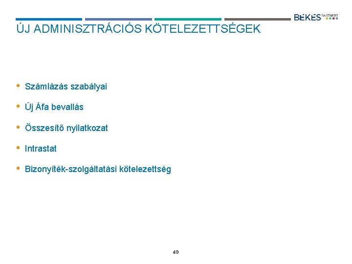 ÚJ ADMINISZTRÁCIÓS KÖTELEZETTSÉGEK • Számlázás szabályai • Új Áfa bevallás • Összesítő nyilatkozat •