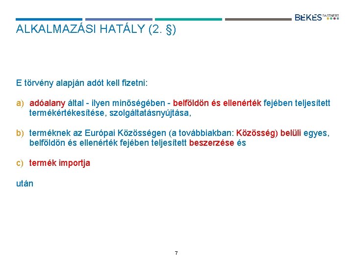 ALKALMAZÁSI HATÁLY (2. §) E törvény alapján adót kell fizetni: a) adóalany által -