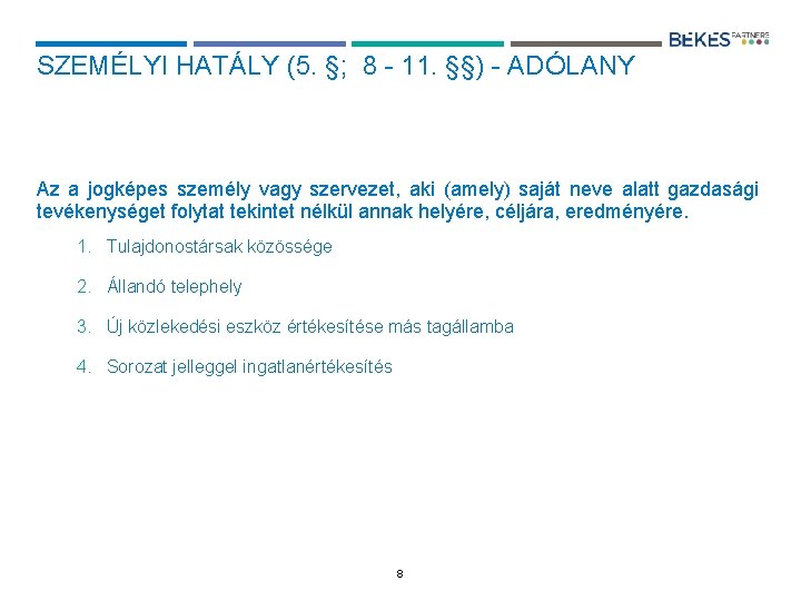 SZEMÉLYI HATÁLY (5. §; 8 - 11. §§) - ADÓLANY Az a jogképes személy