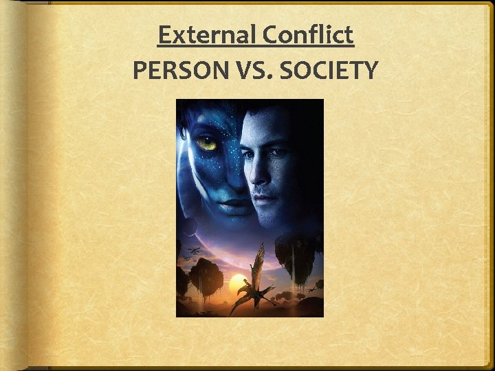 External Conflict PERSON VS. SOCIETY 
