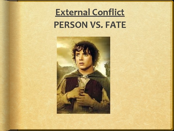 External Conflict PERSON VS. FATE 
