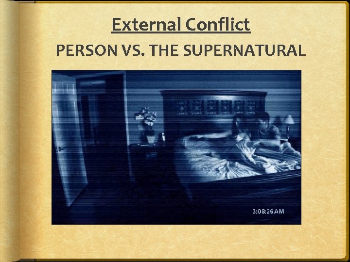 External Conflict PERSON VS. THE SUPERNATURAL 