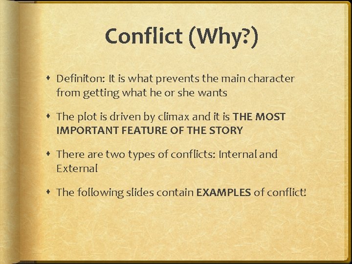 Conflict (Why? ) Definiton: It is what prevents the main character from getting what