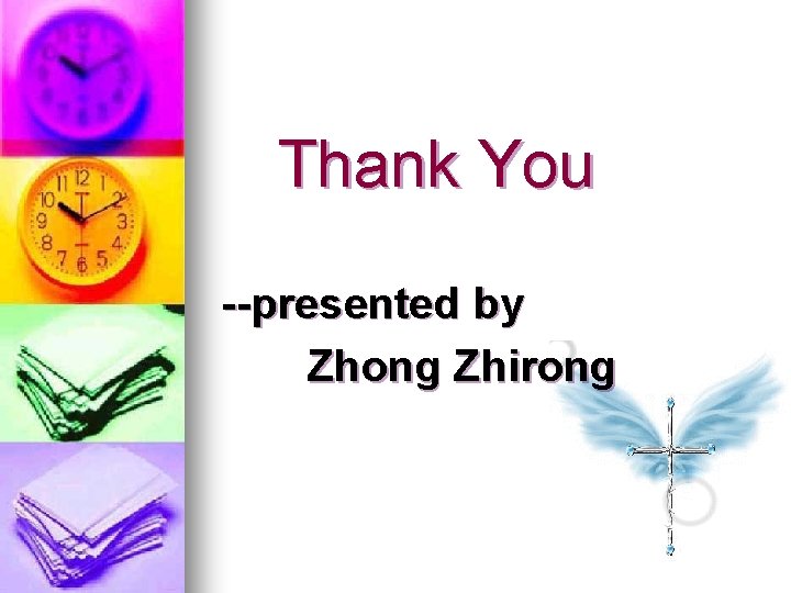 Thank You --presented by Zhong Zhirong 