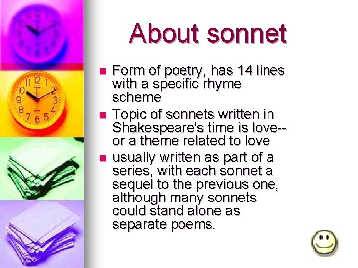 About sonnet n n n Form of poetry, has 14 lines with a specific