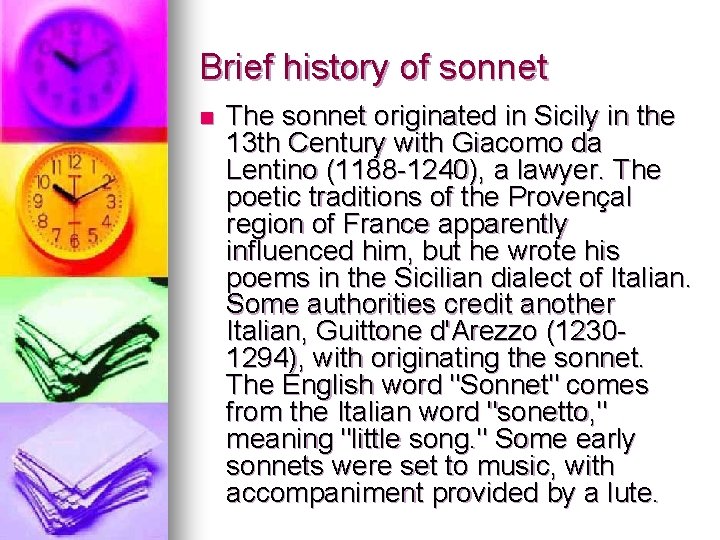 Brief history of sonnet n The sonnet originated in Sicily in the 13 th